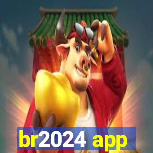 br2024 app